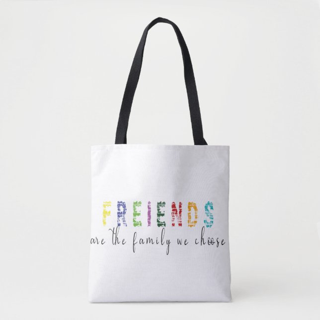 Friends are the Family we Choose Tote Bag (Front)