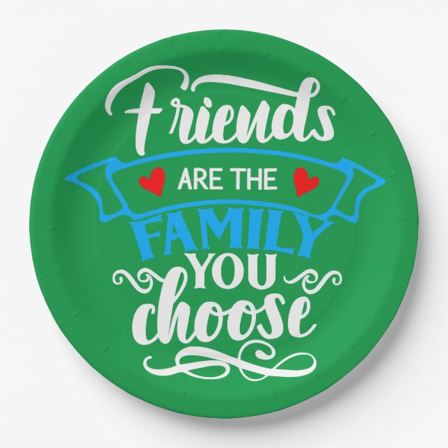 FRIENDS ARE THE FAMILY YOU CHOOSE 2 PAPER PLATE (Front)