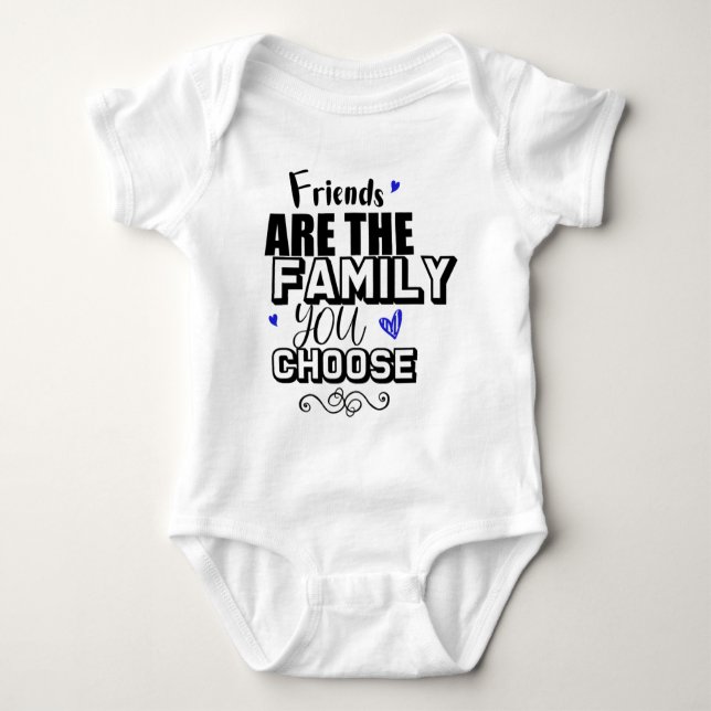 Friends Are The Family You Choose Baby Bodysuit (Front)