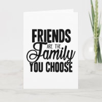 Friends Are The Family You Choose