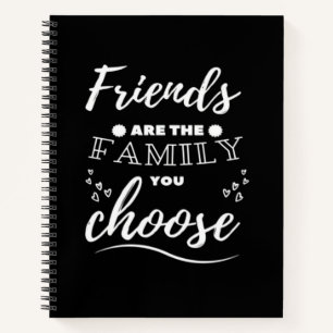 Friends are the Family you choose Classic Notebook