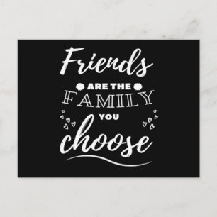 Friends are the Family you choose Classic Postcard