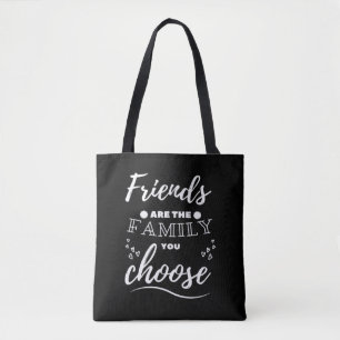 Friends are the Family you choose Classic Tote Bag