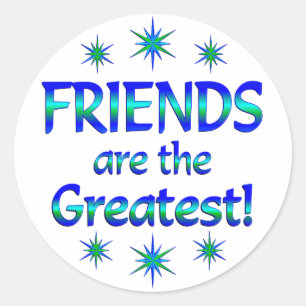 Friends are the Greatest Classic Round Sticker
