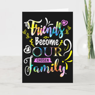 Friends Become Our Chosen Family Friendship Funny  Card