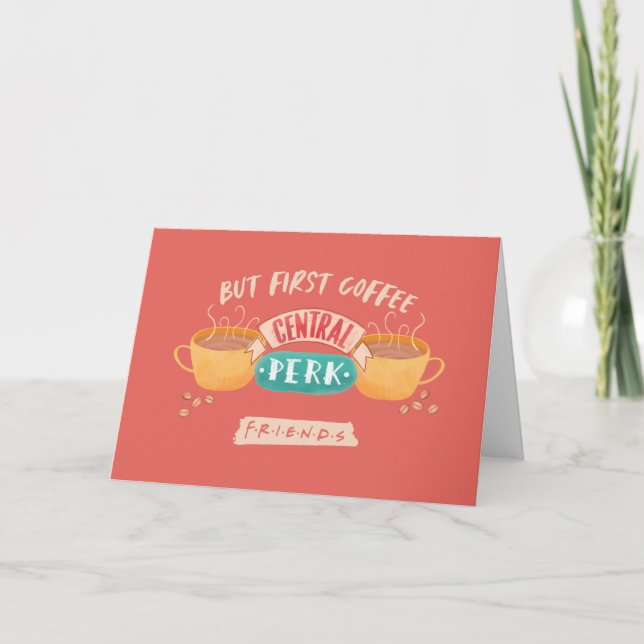 FRIENDS™ | But First Coffee - Central Perk Card (Front)