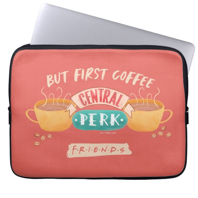 FRIENDS™ | But First Coffee - Central Perk Laptop Sleeve (Front)