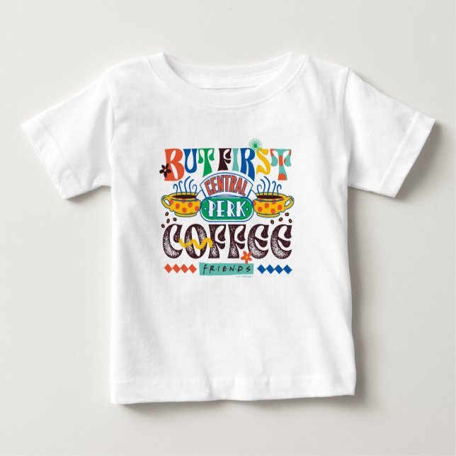 FRIENDS™ | But First Coffee Vibrant Graphic Baby T-Shirt (Front)