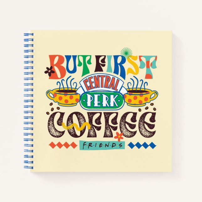 FRIENDS™ | But First Coffee Vibrant Graphic Notebook (Front)