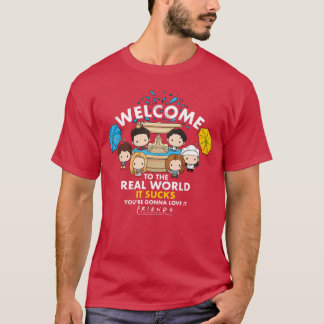 Friends Chibi Welcomeohe Real World It Sucks frien T-Shirt