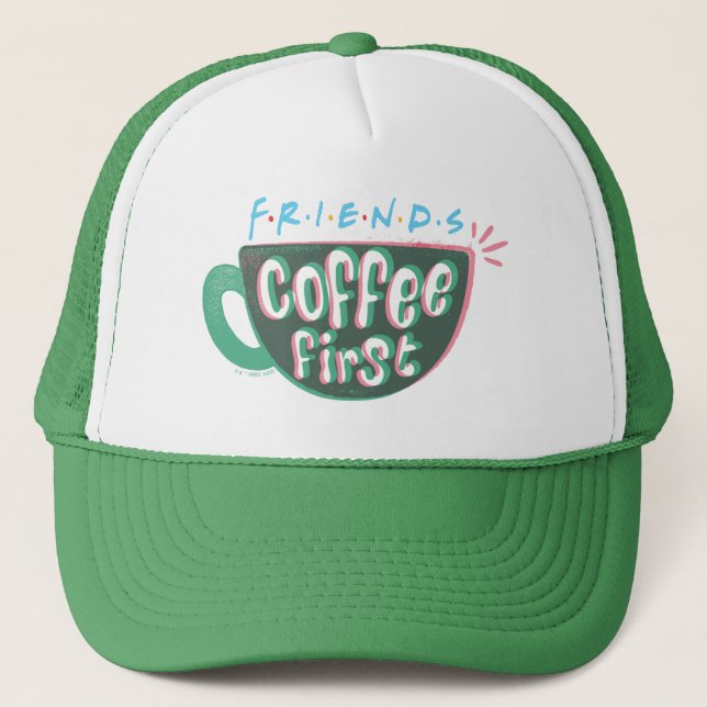 FRIENDS™ | Coffee First Trucker Hat (Front)