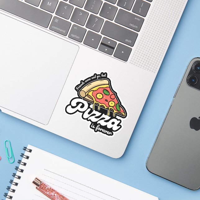 Friends Come and Go, But Pizza Is Forever Funny (Laptop w/ iPhone)