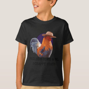 Friends Come And Go Scrappy Stays Funny Chicken Me T-Shirt