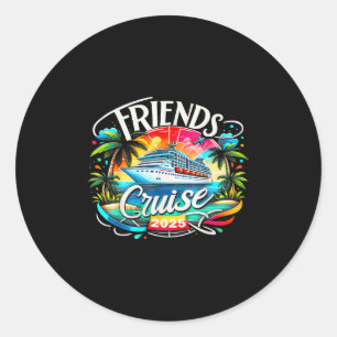Friends Cruise 2025 Cruise Squad 2025 Funny Friend Classic Round Sticker