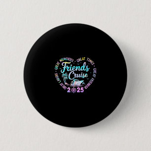 Friends Cruise 2025 Matching Group Vacation Trip C 6 Cm Round Badge