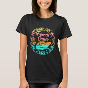 Friends Cruise 2025 Vacation Trip Cruising Friends T-Shirt