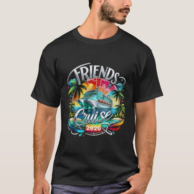 Friends Cruise 2026 Cruise Squad 2026 Funny Friend T-Shirt (Front)