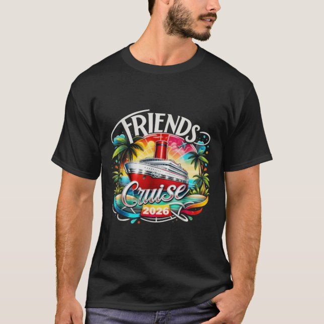 Friends Cruise 2026 Cruise Squad 2026 Funny Friend T-Shirt (Front)