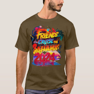 Friends Cruise The Bahamas 2024 Funny Travelling S T-Shirt