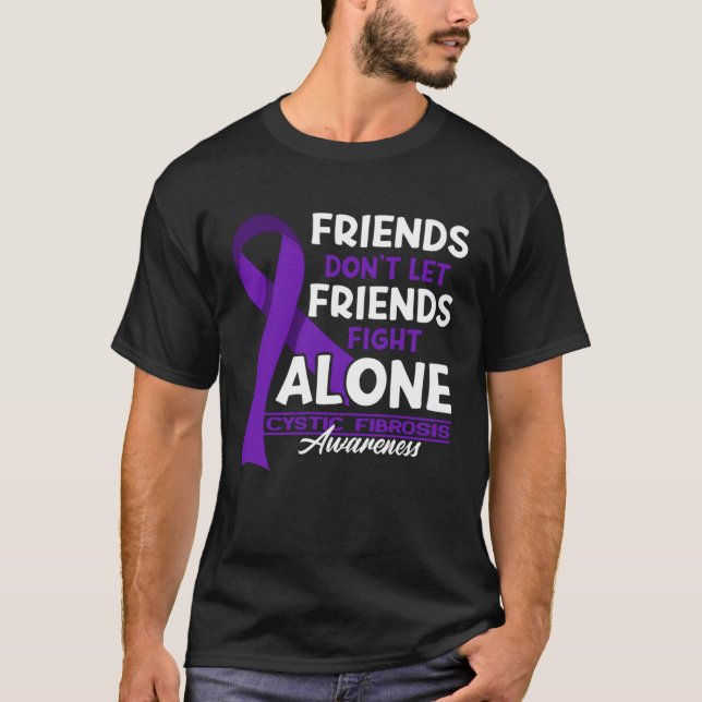 Friends Don t Let Friends Fight Cystic Fibrosis Al T-Shirt (Front)