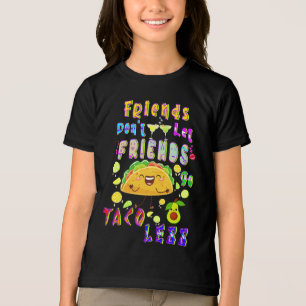 Friends Don’t Let Friends Go Taco Less Tri-Blend Shirt