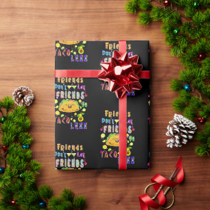 Friends Don’t Let Friends Go Taco Less Wrapping Paper