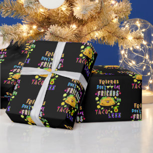 Friends Don’t Let Friends Go Taco Less Wrapping Paper