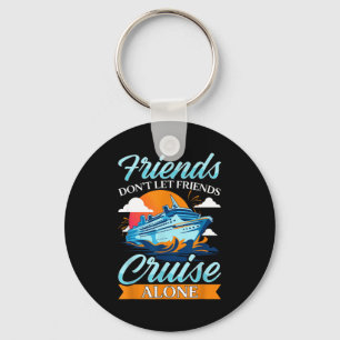 Friends Don't Cruise Alone Funny Cruising Ship Mat Key Ring