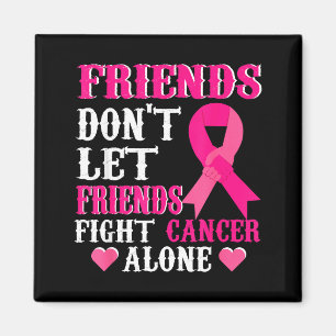 Friends Don't Fight Alone Breast Cancer Awareness Magnet