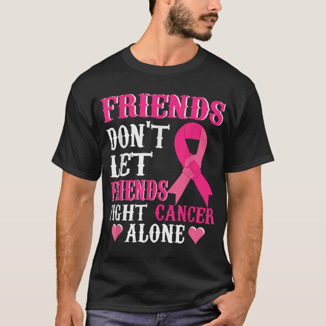 Friends Don'T Fight Alone Breast Cancer Awareness T-Shirt (Front)