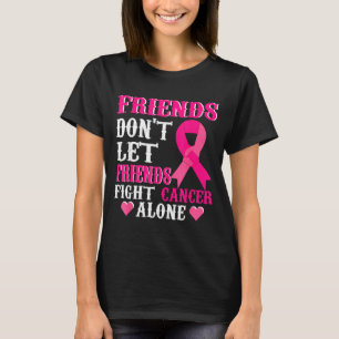Friends Don't Fight Alone Breast Cancer Awareness T-Shirt