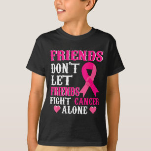 Friends Don't Fight Alone Breast Cancer Awareness  T-Shirt