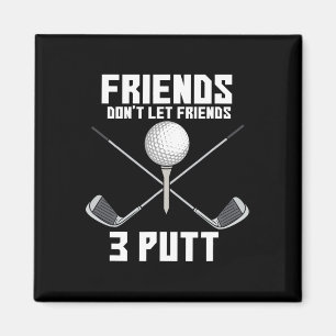 Friends Don't Let Friend 3 Putt Funny Golf Golfer Magnet