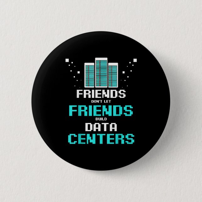 Friends Don't Let Friends Build Data Center Progra 6 Cm Round Badge (Front)