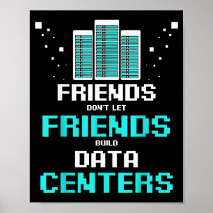 Friends Don't Let Friends Build Data Center Progra Poster