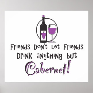 Friends Don't Let Friends/Cabernet Wine Poster