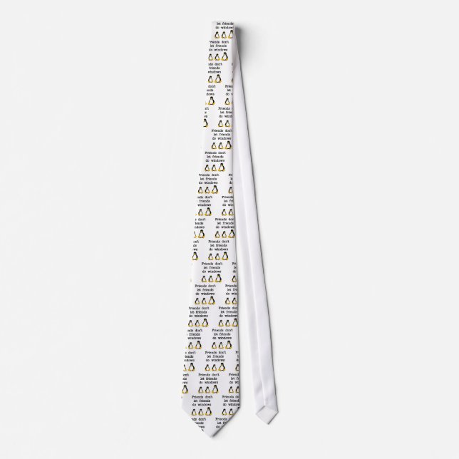 Friends don't let friends do windows tie (Front)