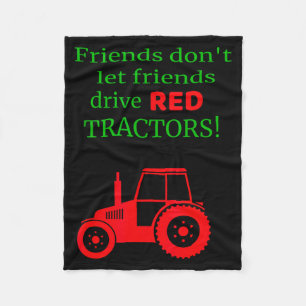 Friends Dont Let Friends Drive Red Tractors Fleece Blanket