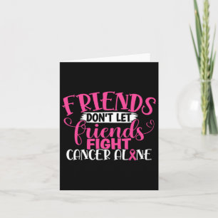 Friends Don't Let Friends Fight Alone Breast Cance Card