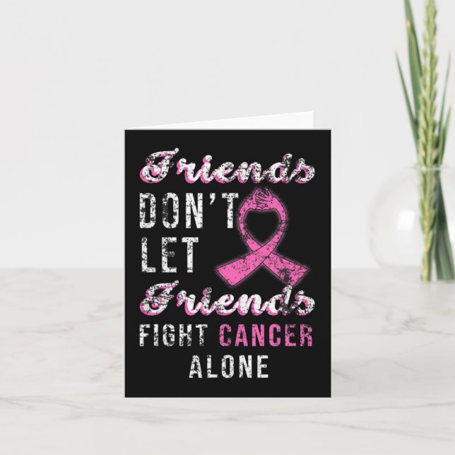 Friends Dont Let Friends Fight Alone Breast Cancer Card (Front)