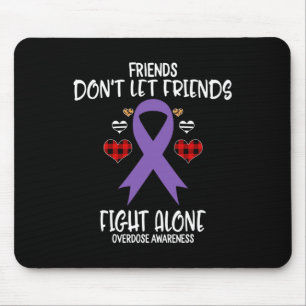 Friends Don't Let Friends Fight Alone Overdose Awa Mouse Pad