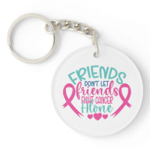 Friends Don't Let Friends Fight Cancer Alone