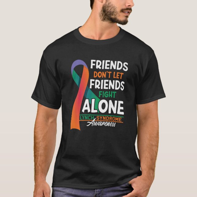 Friends Don't Let Friends Fight Lynch Syndrome Alo T-Shirt (Front)