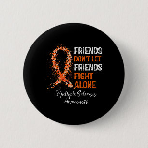 Friends Don't Let Friends Fight Ms Alone Multiple 6 Cm Round Badge
