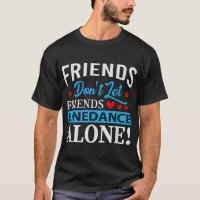 Friends Dont Let Friends Linedance 