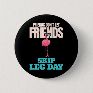 Friends Don't Let Friends Skip Leg Day Funny Bodyb 6 Cm Round Badge