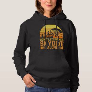 Friends Don't Let Friends Skydive Alone Hoodie