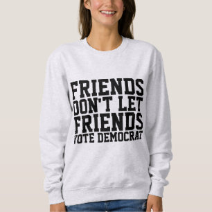 FRIENDS DON'T LET FRIENDS VOTE DEMOCRAT T-SHIRTS