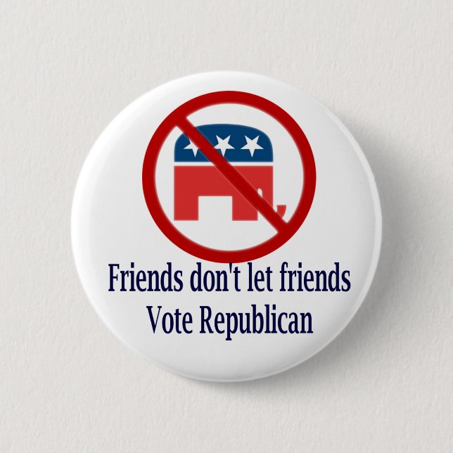 Friends Don't Let Friends Vote Republican Button (Front)