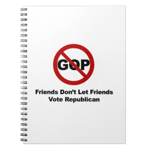 Friends Don't Let Friends Vote Republican Spiral Notebook
